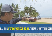 Lái thử Ford Everest 2023, một phiên bản All New rất khác
