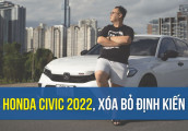 Đánh giá Honda Civic 2022, xóa bỏ nhiều định kiến