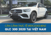 Chạm mặt thực tế Mercedes-Benz GLC 300 2020 tại Việt Nam